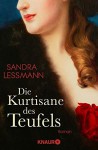 Die Kurtisane des Teufels: Roman - Sandra Lessmann