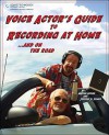 Voice Actor's Guide to Recording at Home and On the Road - Jeffrey P. Fisher, Harlan Hogan