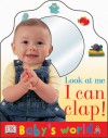 Baby's World: Look at Me I Can Clap (Baby's World) - Lara Tankel Holtz, Beth Landis