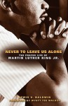 Never to Leave Us Alone: The Prayer Life of Martin Luther King Jr - Lewis V. Baldwin