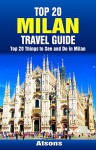 Top 20 Things to See and Do in Milan - Top 20 Milan Travel Guide (Europe Travel Series Book 46) - Atsons