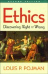 Ethics: Discovering Right And Wrong - Louis P. Pojman