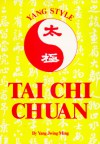 Yang Style Tai Chi Chuan (Unique Literary Books of the World) - Yang Jwing-Ming