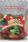 The Fat, Fibre & Carbohydrate Counter: The Essential Guide To Healthy Eating - Murdoch Books