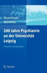 200 Jahre Psychiatrie an der Universit T Leipzig: Personen und Konzepte - Matthias C. Angermeyer, Holger Steinberg