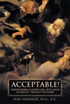 Acceptable!: Transforming Flawed Lives, Into Living Sacrifices, Through the Word - Rudy Gonzalez