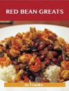 Red Bean Greats: Delicious Red Bean Recipes, the Top 55 Red Bean Recipes - Jo Franks