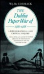 The Dublin Paper War of 1786-1788: A Bibliographical and Critical Inquiry Including an Account of the Origins of Protestant Ascendancy and Its 'Bapt (History) - W.J. McCormack, W.J. Mc Cormack