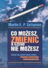 Co możesz zmienić a czego nie możesz - Seligman Martin E.P., Andrzej Jankowski