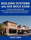 Building Systems (BS) ARE Mock Exam (Architect Registration Exam): ARE Overview, Exam Prep Tips, Multiple-Choice Questions and Graphic Vignettes, Solutions and Explanations - Gang Chen