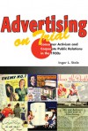 Advertising on Trial: Consumer Activism and Corporate Public Relations in the 1930s - Inger L. Stole