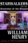 Starwalkers and the Dimension of the Blessed - William Henry