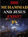 Did Muhammad and Jesus Exist? - Faisal Fahim