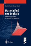 Materialfluß Und Logistik. Optimierungspotentiale Im Transport Und Lagerwesen (Vdi Buch) - Wolfram Fischer, Lothar Dittrich