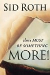 There Must Be Something MORE! - Sid Roth