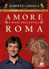 Amore e sesso nell'antica Roma - Alberto Angela