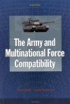 The Army and Multinational Force Compatibility - Michele Zanini, Jennifer Taw, Jennifer M. Taw