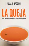 La queja: de los pequeños lamentos a las protestas reinvindicativas - Julian Baggini, Antonio Francisco Rodriguez Esteban