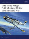 Very Long Range P-51 Mustang Units of the Pacific War - Carl Molesworth, Jim Laurier