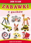 Zabawki z guzików. Zrób to sam - Guzowska Beata