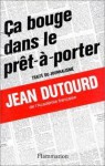 Ça bouge dans le prêt-à-porter : traité de journalisme - Jean Dutourd