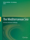 The Mediterranean Sea: Its history and present challenges - Stefano Goffredo, Zvy Dubinsky