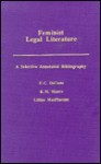 Feminist Legal Literature: An Annotated Bibliography - F.C. DeCoste, K.M. Munro, Lillian MacPherson