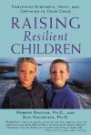 Raising Resilient Children: A Parenting Curriculum to Foster Strength, Hope, and Optimism in Children [With Booklet] - Sam Goldstein