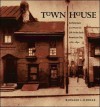 Town House: Architecture and Material Life in the Early American City, 1780-1830 - Bernard L. Herman