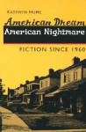 American Dream, American Nightmare: FICTION SINCE 1960 - Kathryn Hume