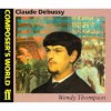 Claude Debussy (Composer's World) - Wendy Thompson