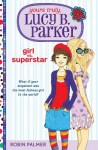 Yours Truly, Lucy B. Parker: Girl vs. Superstar: Book 1 - Robin Palmer