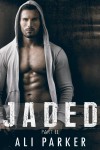 Jaded, Part II: (A second chance romance serial) - Ali Parker