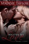 Master My Love - Maddie Taylor