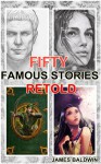 FIFTY FAMOUS STORIES RETOLD (A folklore tales from ancient era) (Illustrated colorful pictures) - JAMES BALDWIN, BestZaa