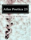 Atlas Poetica 23: A Journal of World Tanka (Volume 23) - M. Kei