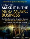 HOW TO MAKE IT IN THE NEW MUSIC BUSINESS -- Now With The Tips You've Been Asking For! - Robert Wolff