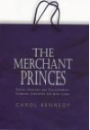 The Merchant Princes: Family, Fortune and Philanthropy: Cadbury, Sainsbury and John Lewis - Carol Kennedy