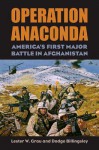 Operation Anaconda: America's First Major Battle in Afghanistan [With CD] (Modern War Studies) - Lester W. Grau, Dodge Billingsley