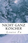 Nicht ganz koscher (German Edition) - Louise Fu