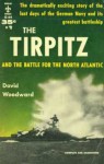 The Tirpitz: The Battle for the North Atlantic - David Woodward