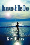 Bernard & His Dad - Kim Ellis