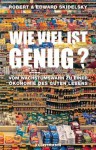 Wie viel ist genug?: Vom Wachstumswahn zu einer Ökonomie des guten Lebens. (German Edition) - Robert Skidelsky, Edward Skidelsky, Thomas Pfeiffer, Ursel Schäfer