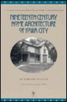 Nineteenth Century Home Architecture of Iowa City: A Silver Anniversary Edition - Margaret N Keyes, Irving Weber