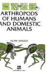 Arthropods of Humans and Domestic Animals: A Guide to Preliminary Identification - Alan Walker