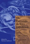 The Hernando de Soto Expedition: History, Historiography, and "Discovery" in the Southeast - Patricia Kay Galloway