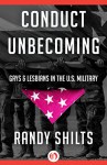 Conduct Unbecoming: Gays & Lesbians in the U.S. Military - Randy Shilts