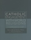 Catholic Engagement With World Religions: A Comprehensive Study (Faith Meets Faith) (Faith Meets Faith Series) - Karl J. Becker, Gavin D'Costa, Ilaria Morali