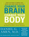 Change Your Brain, Change Your Body: Use Your Brain to Get and Keep the Body You Have Always Wanted [Audiobook][Unabridged] (Audio CD) - -Daniel G. Amen M.D.-