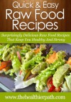 Raw Food Recipes: Surprisingly Delicious Raw Food Recipes That Keep You Healthy And Strong. (Quick & Easy Recipes) - Mary Miller